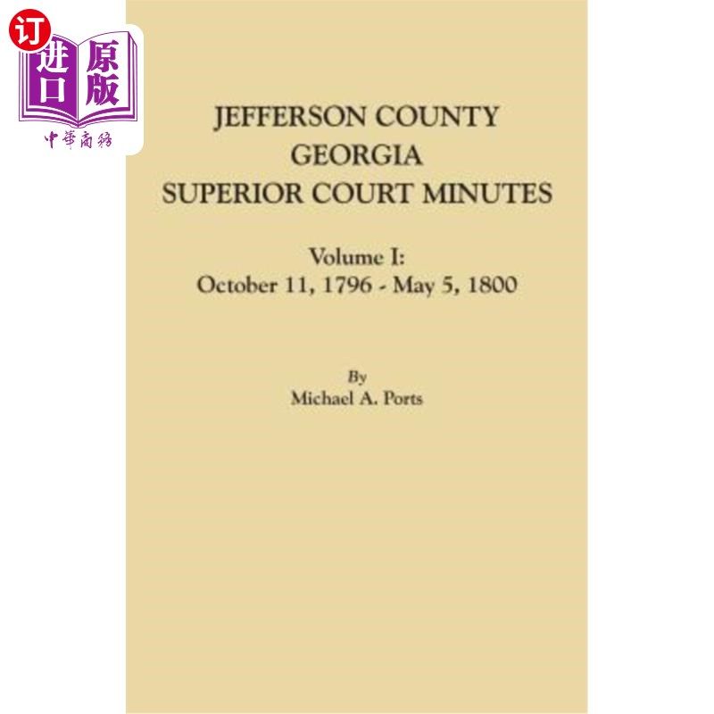 海外直订Jefferson County, Georgia, Superior Court Minutes, Volume I: October 11, 1796-Ma 乔治亚州杰斐逊县高等法院记