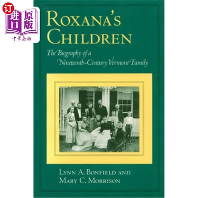 海外直订Roxana's Children: The Biography of a Nineteenth-Century Vermont Family 罗克萨娜的孩子：19世纪佛蒙特州一个