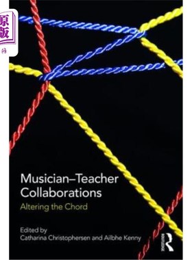 海外直订Musician-Teacher Collaborations: Altering the Chord 音乐家-教师合作：改变和弦
