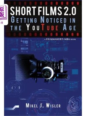 海外直订Short Films 2.0: Getting Noticed in the YouTube Age 短片2.0：在YouTube时代引起注意