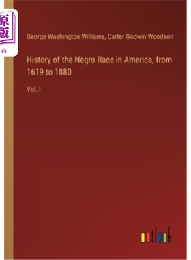 海外直订History of the Negro Race in America, from 1619 to 1880: Vol. I 美国黑人种族的历史，从1619年到1880年：第一