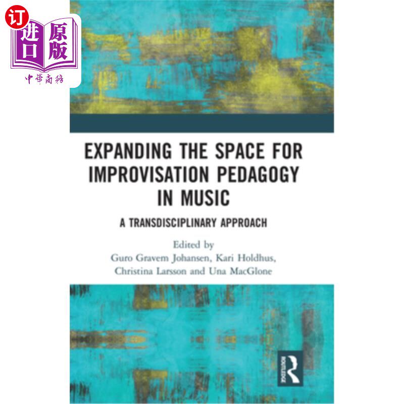海外直订Expanding the Space for Improvisation Pedagogy in Music: A Transdisciplinary App 拓展音乐即兴教学的空间:一
