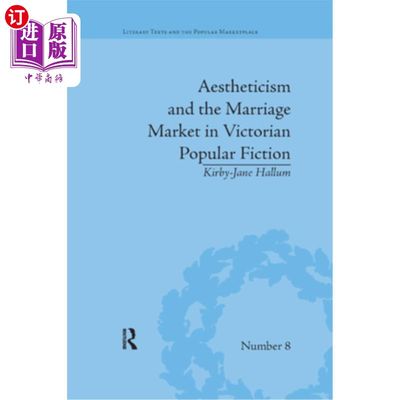 海外直订Aestheticism and the Marriage Market in Victorian Popular Fiction: The Art of Fe 唯美主义与维多利亚通俗小说