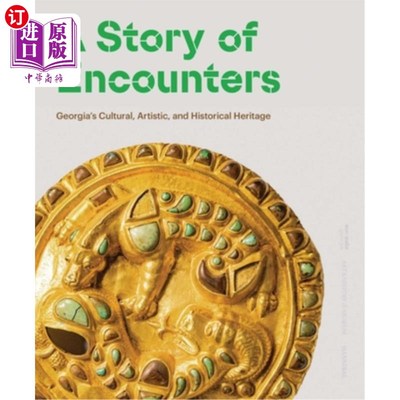 海外直订A Story of Encounters: Georgia's Cultural, Artistic and Historical Heritage 《相遇的故事：格鲁吉亚的文化、