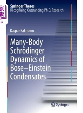 海外直订Many-Body Schr?dinger Dynamics of Bose-Einstein Condensates 多体Schr？玻色-爱因斯坦凝聚体的丁格动力学