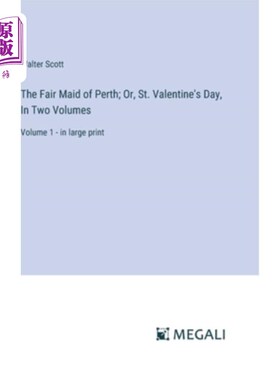 海外直订The Fair Maid of Perth; Or, St. Valentine's Day, In Two Volumes: Volume 1 - in l 珀斯的美丽少女；或者，圣瓦