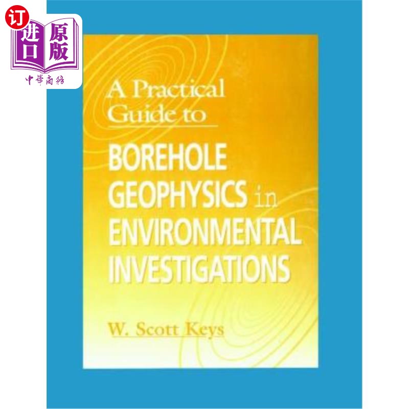 海外直订A Practical Guide to Borehole Geophysics in Environmental Investigations 环境调查钻孔地球物理实用指南