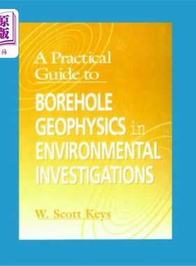 海外直订A Practical Guide to Borehole Geophysics in Environmental Investigations 环境调查钻孔地球物理实用指南