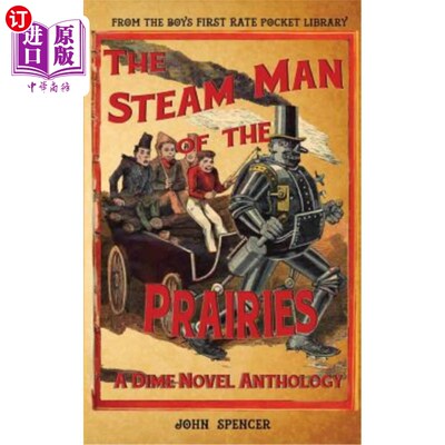 海外直订The Steam Man of the Prairies: A Dime Novel Anthology 草原上的蒸汽人：一本微不足道的小说选集
