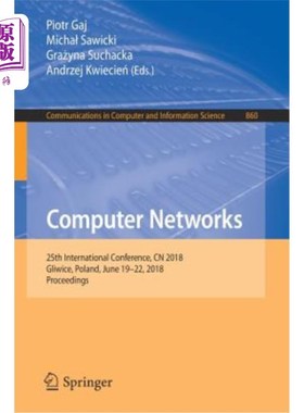 海外直订Computer Networks: 25th International Conference, Cn 2018, Gliwice, Poland, June 计算机：第25届国际会议
