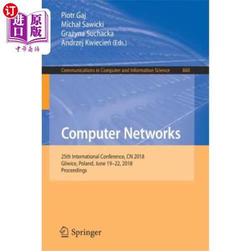海外直订Computer Networks: 25th International Conference, Cn 2018, Gliwice, Poland, June 计算机：第25届国际会议