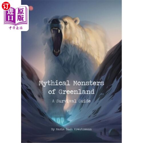 海外直订Mythical Monsters of Greenland: A Survival Guide 格陵兰岛的神话怪物:生存指南