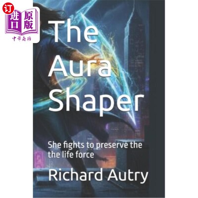 海外直订The Aura Shaper: She fights to preserve the life force 光环塑造者：她为保存生命之力而战