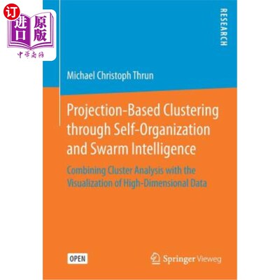 海外直订Projection-Based Clustering Through Self-Organization and Swarm Intelligence: Co 基于自组织和群体智能的投影