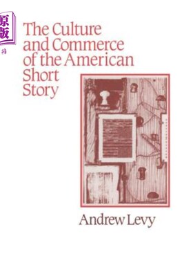 海外直订The Culture and Commerce of the American Short Story 美国短篇小说的文化与商业