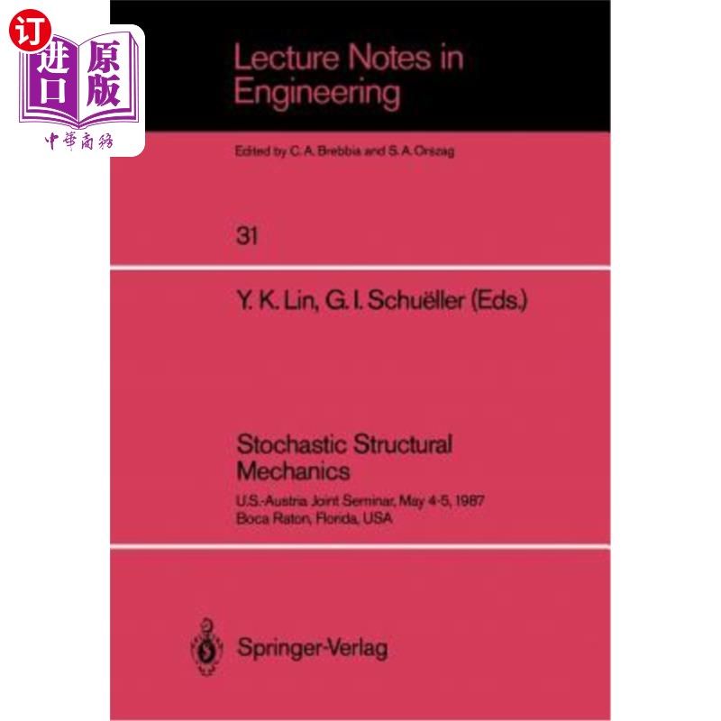 海外直订Stochastic Structural Mechanics: U.S.-Austria Joint Seminar, May 4-5, 1987 Boca  随机结构力学：美国-奥地利