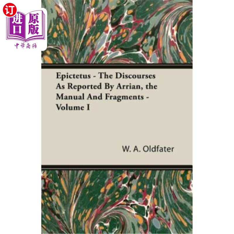 海外直订Epictetus - The Discourses as Reported by Arrian, the Manual and Fragments - Vol 埃皮克泰特斯——阿瑞恩的报