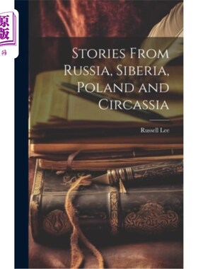 海外直订Stories From Russia, Siberia, Poland and Circassia 来自俄罗斯、西伯利亚、波兰和切尔喀西亚的故事