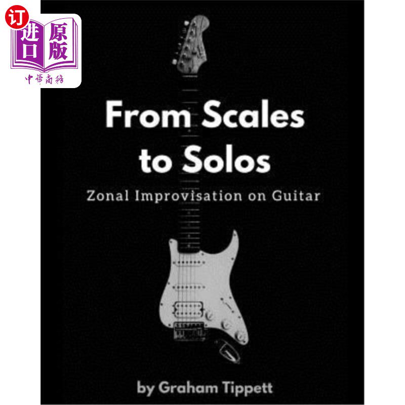 海外直订From Scales to Solos: Zonal Improvisation on Guitar 从音阶到独奏：吉他的区域即兴演奏