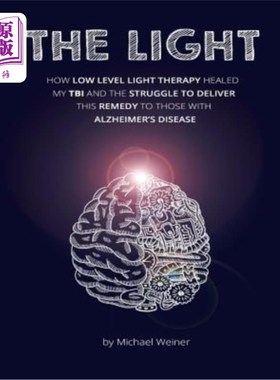海外直订医药图书The Light: How Low Level Light Therapy (LLLT) healed my Traumatic Brain Injury ( 光:低水平光疗法(LL
