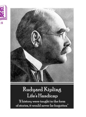 海外直订Rudyard Kipling - Life's Handicap: 'if History Were Taught in the Form of Storie 拉德亚德·吉卜林——生活的