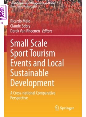 海外直订Small Scale Sport Tourism Events and Local Sustainable Development: A Cross-Nati 小型体育旅游活动与地方可持