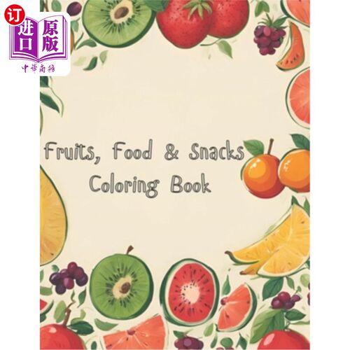 海外直订Fruits, Food & Snacks Coloring Book: Easy & Cute Designs for both Adults and Kid 水果，食品和零食着色书：简