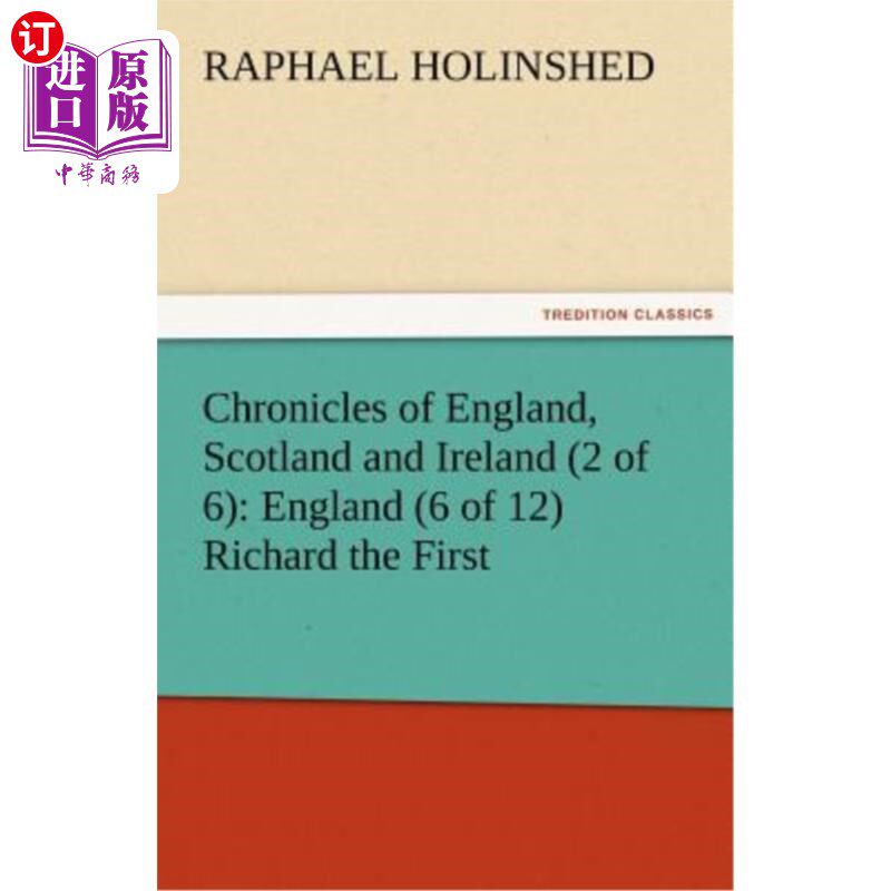 海外直订Chronicles of England, Scotland and Ireland (2 of 6): England (6 of 12) Richard 英格兰、苏格兰和爱尔兰编年