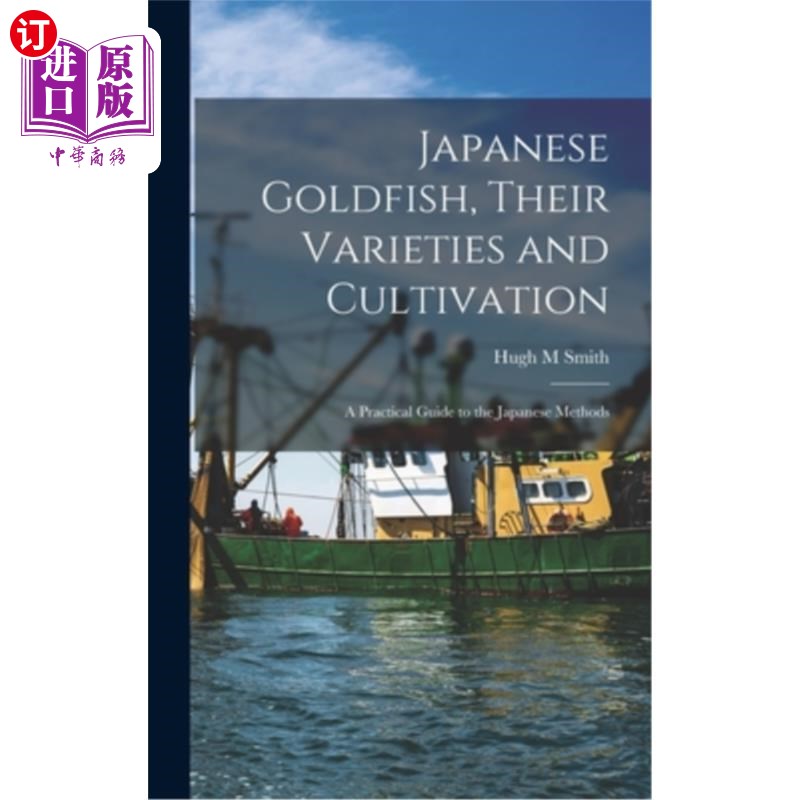 海外直订Japanese Goldfish, Their Varieties and Cultivation; a Practical Guide to the Jap 日本金鱼品种及养殖日本教学