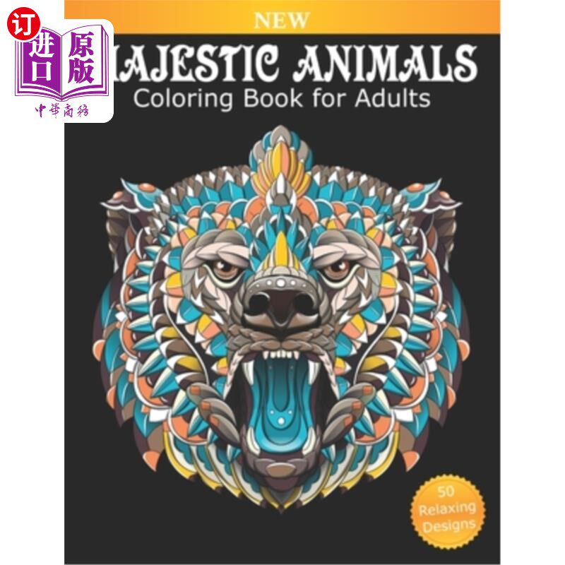 海外直订Coloring Book for Adults Majestic Animals: 50 Beautiful Designs for Relaxation a 彩色书成年人雄伟的动物:50