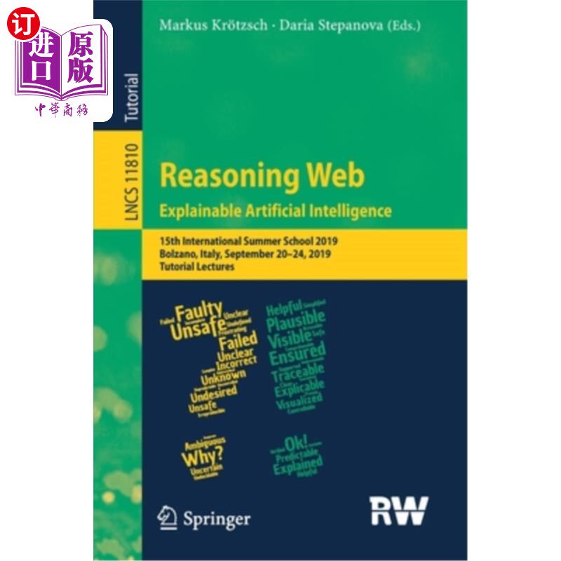 海外直订Reasoning Web. Explainable Artificial Intelligence: 15th International Summer Sc 推理。可解释的人工智能