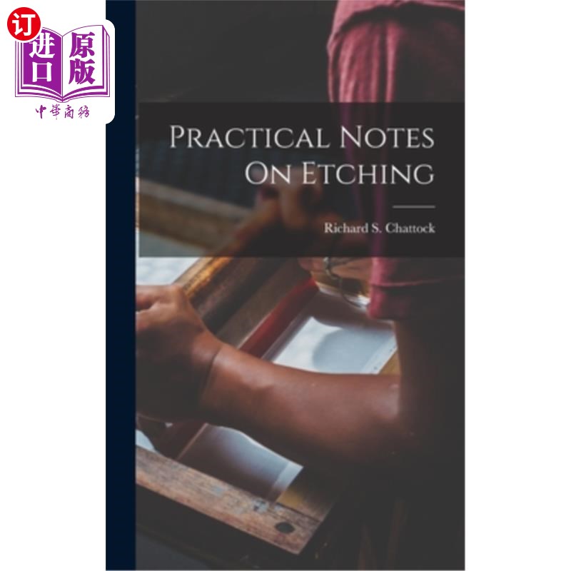 海外直订Practical Notes On Etching 蚀刻实用笔记