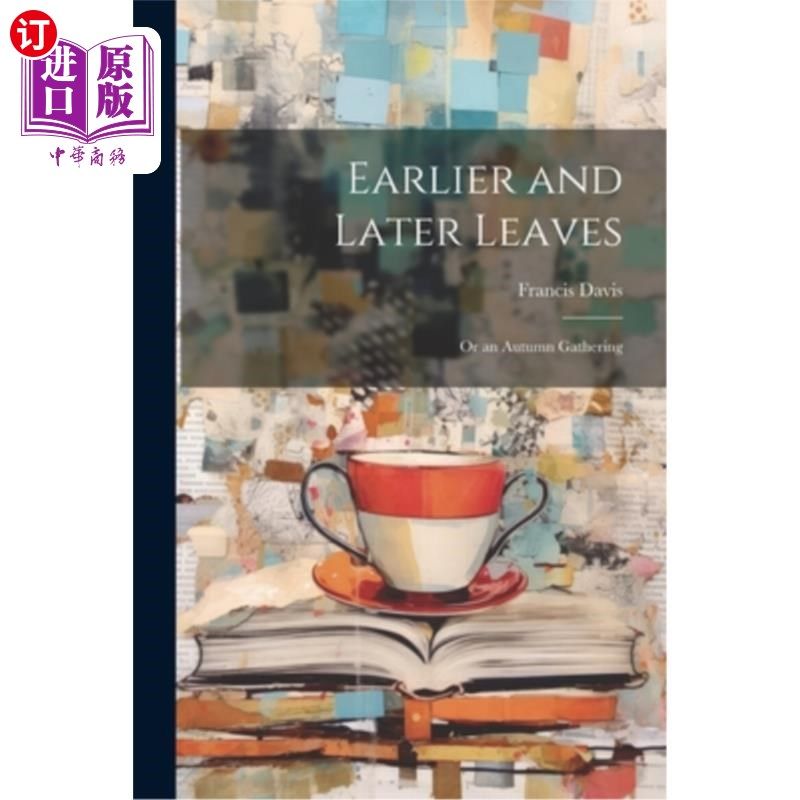 海外直订Earlier and Later Leaves: Or an Autumn Gathering 早叶和晚叶:还是秋天的聚会