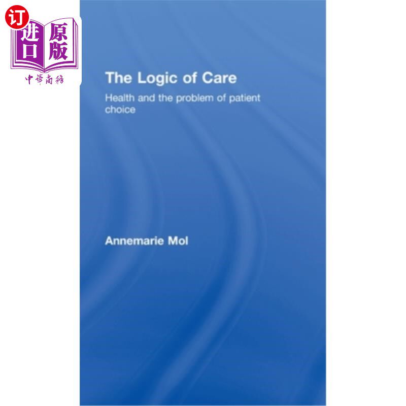 海外直订医药图书The Logic of Care: Health and the Problem of Patient Choice 护理逻辑：健康与患者选择问题