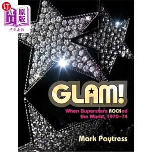 海外直订Glam!: When Superstars Ruled the World, 1970-74 魅力!《当超级明星统治世界》(1970-74