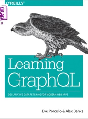 海外直订Learning Graphql: Declarative Data Fetching for Modern Web Apps 学习graphql：现代web应用的声明性数据获取