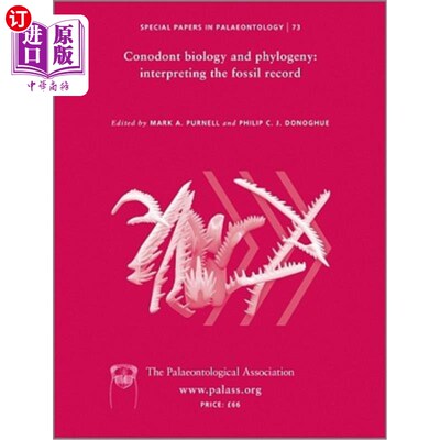 海外直订Special Papers in Palaeontology, Conodont Biology and Phylogeny: Interpreting th 古生物学、牙形石生物学和系