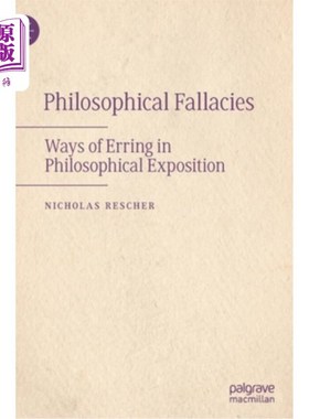 海外直订Philosophical Fallacies: Ways of Erring in Philosophical Exposition 哲学谬误:哲学阐释中的错误之道