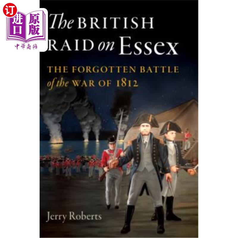 海外直订The British Raid on Essex: The Forgotten Battle of the War of 1812 英国突袭埃塞克斯:被遗忘的1812年战争战役