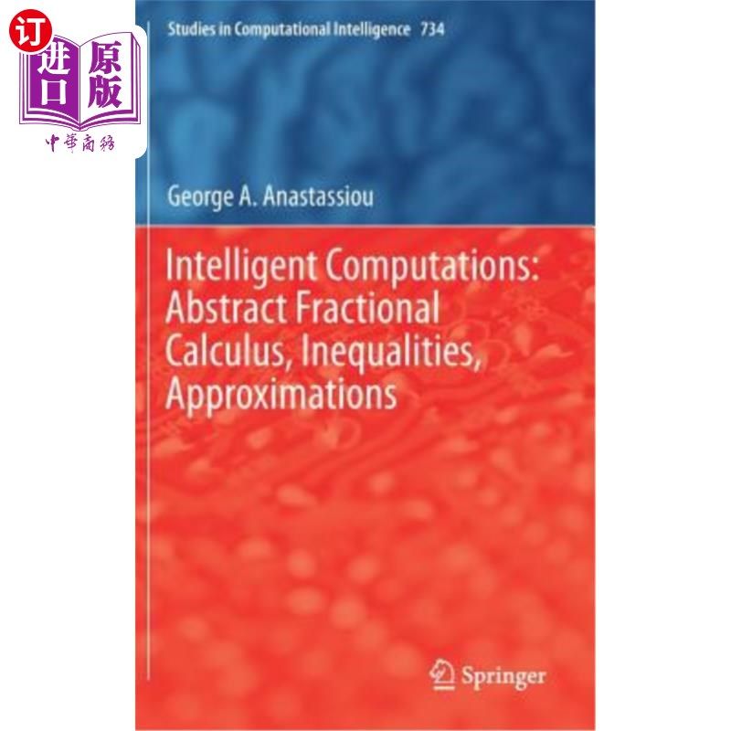 海外直订Intelligent Computations: Abstract Fractional Calculus, Inequalities, Approximat 智能计算:抽象分数阶微积分