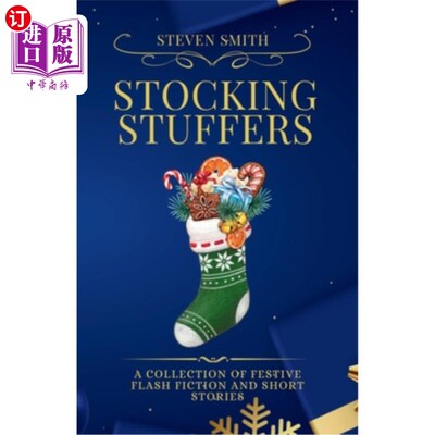 海外直订Stocking Stuffers: A collection of festive flash fiction 圣诞礼物：一本关于节日的短篇小说