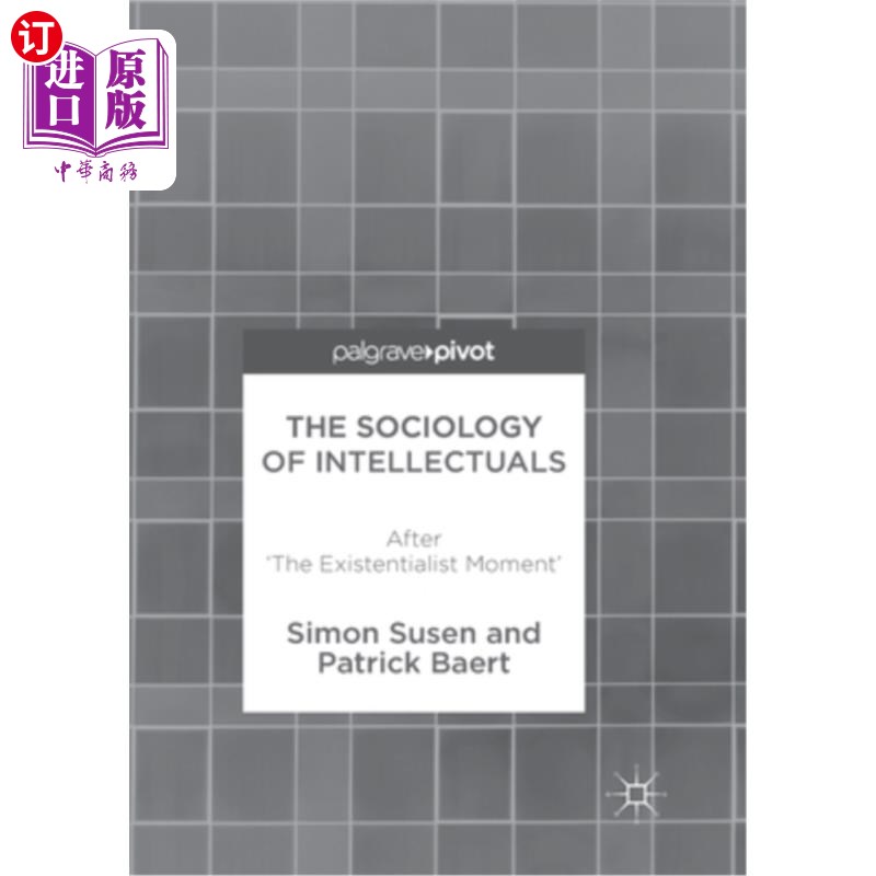 海外直订The Sociology of Intellectuals: After 'The Existentialist Moment' 知识分子的社会学:“存在主义时刻”之后