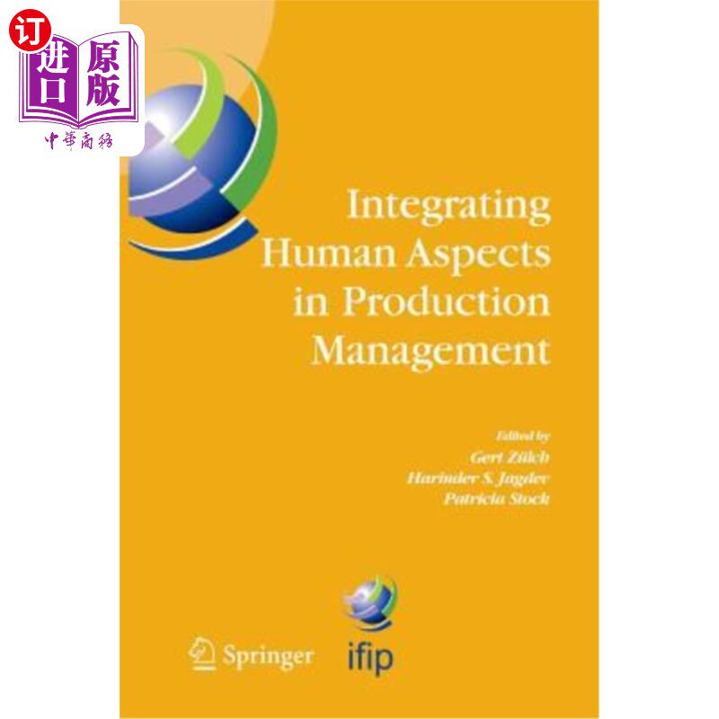 海外直订Integrating Human Aspects in Production Management: Ifip Tc5 / Wg5.7 Proceedings 在生产管理中整合人的方面: