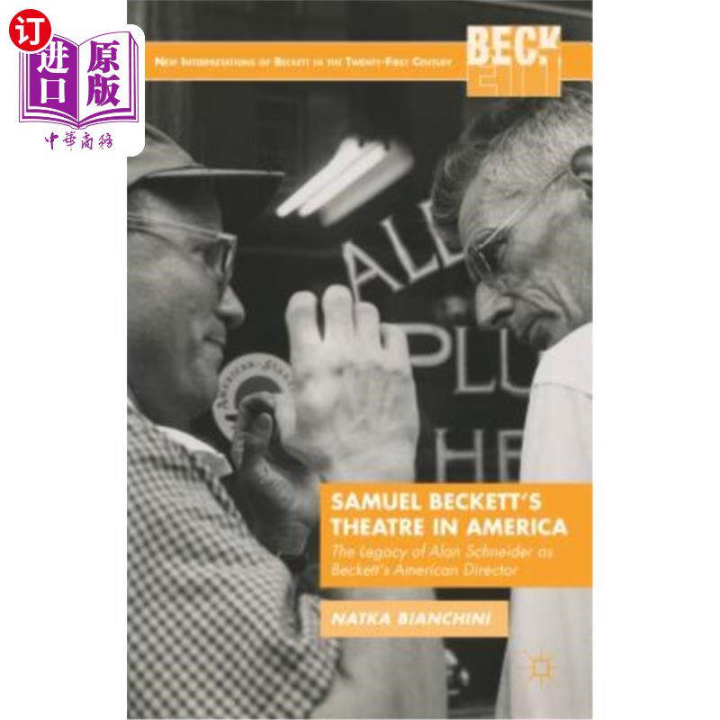 海外直订Samuel Beckett's Theatre in America: The Legacy of Alan Schneider as Beckett's A 塞缪尔·贝克特的美国戏剧:
