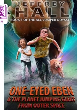 海外直订One-Eyed Eben and the Planet Jumping Giant from Outer Space: Book One of the All 独眼埃本和来自外太空的行星