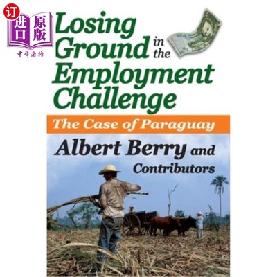 海外直订Losing Ground in the Employment Challenge: The Case of Paraguay 在就业挑战中节节败败:巴拉圭的案例