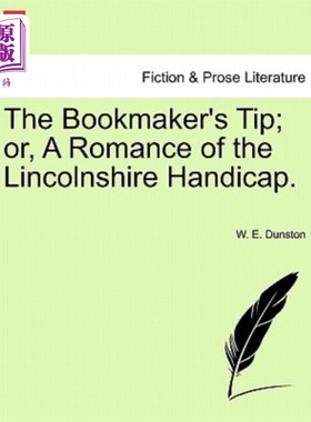 海外直订The Bookmaker's Tip; Or, a Romance of the Lincolnshire Handicap. 博彩公司的提示;或者《林肯郡残障传奇》