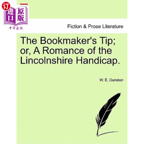 海外直订The Bookmaker's Tip; Or, a Romance of the Lincolnshire Handicap. 博彩公司的提示;或者《林肯郡残障传奇》