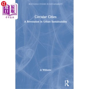 海外直订Circular Cities: A Revolution in Urban Sustainability 循环城市:城市可持续性的革命