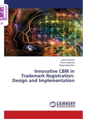 海外直订Innovative CBIR in Trademark Registration: Design and Implementation 商标注册中的创新CBIR：设计与实施